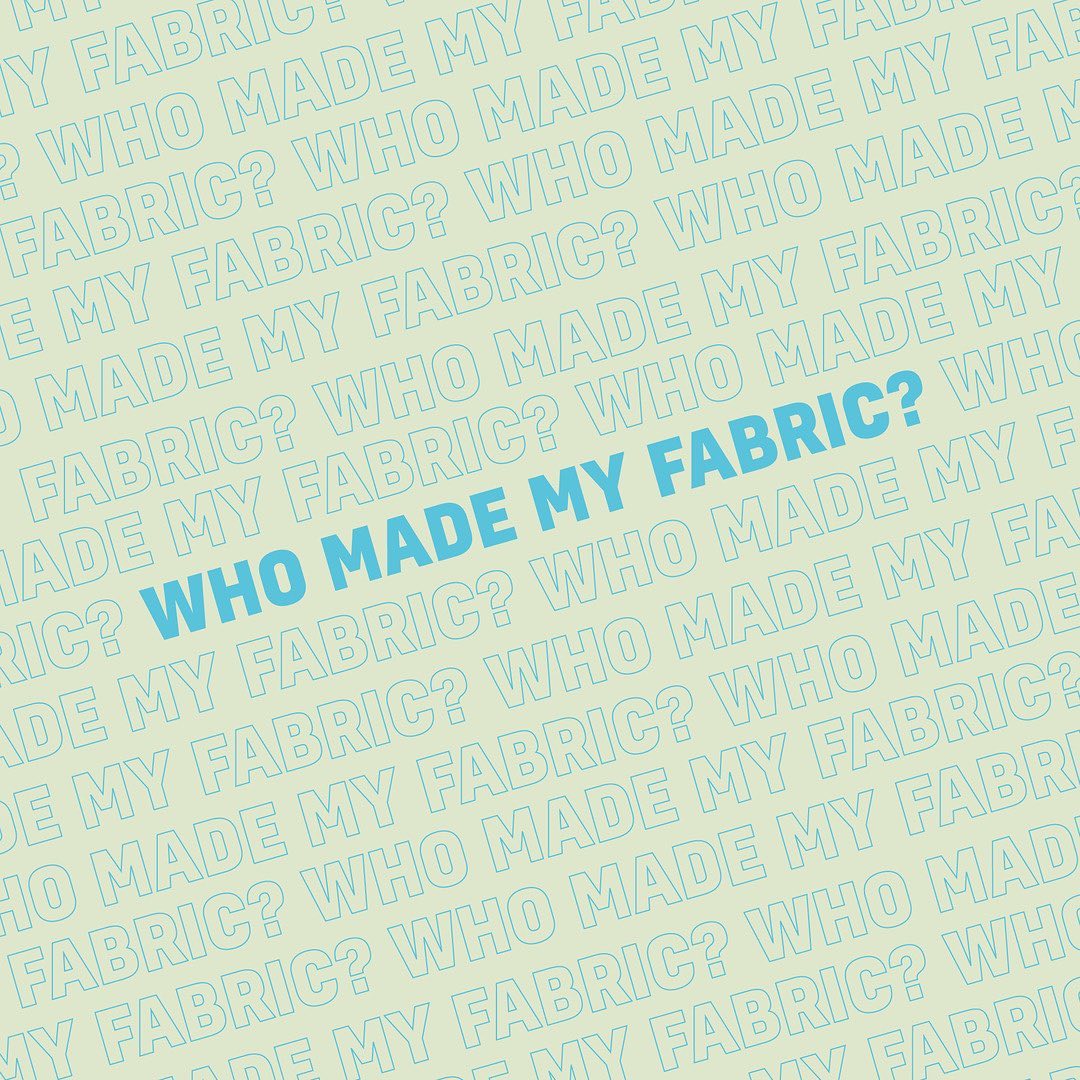 Fashion Revolution Week: Who Made My Fabric?